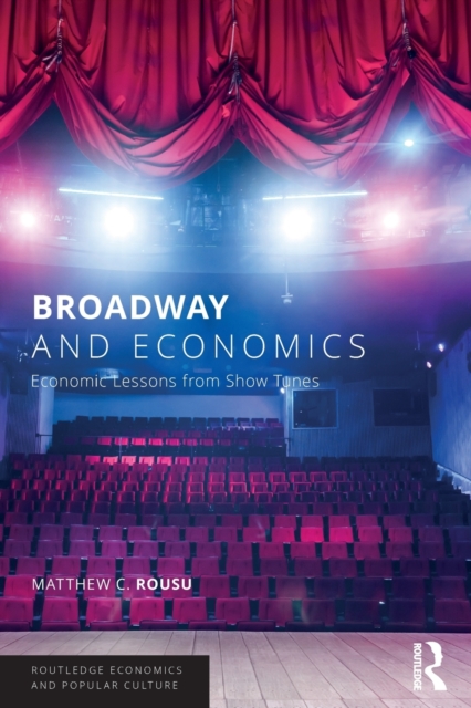 Broadway and Economics : Economic Lessons from Show Tunes, Paperback / softback Book