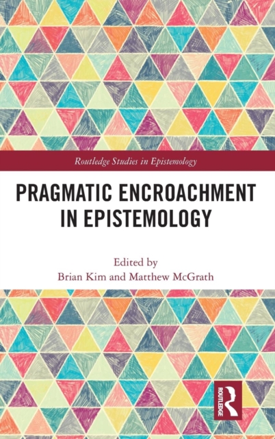 Pragmatic Encroachment in Epistemology, Hardback Book