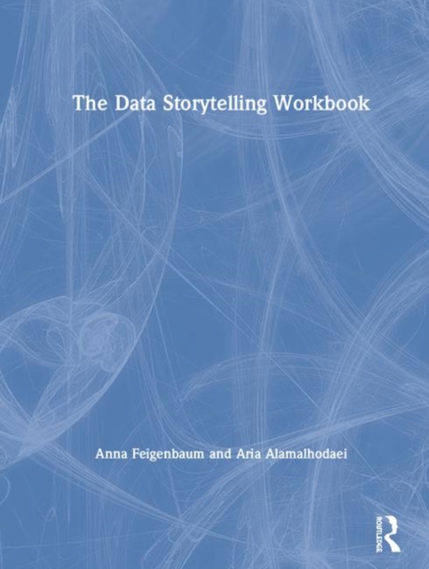 The Data Storytelling Workbook, Hardback Book