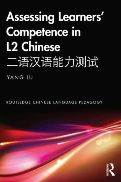 Assessing Learners’ Competence in L2 Chinese ????????, Paperback / softback Book