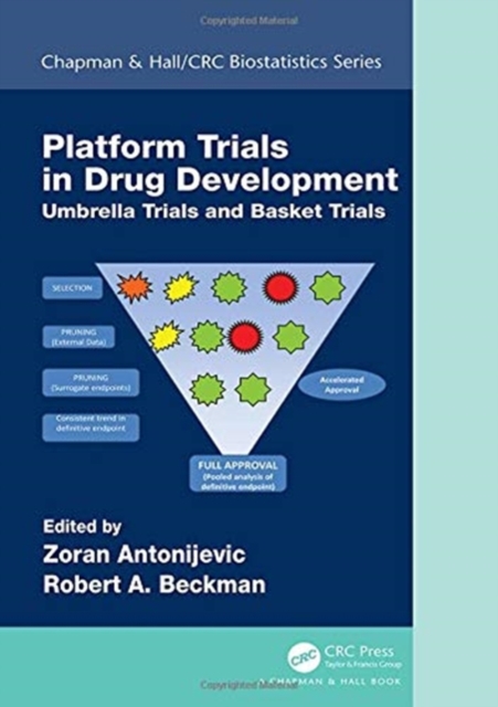 Platform Trial Designs in Drug Development : Umbrella Trials and Basket Trials, Hardback Book