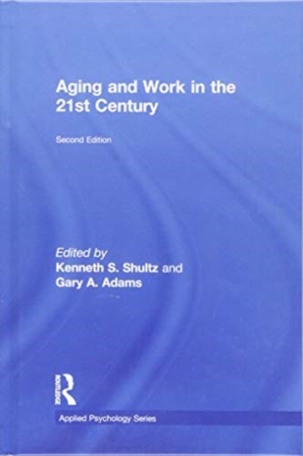 Aging and Work in the 21st Century, Hardback Book