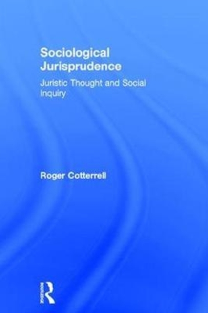 Sociological Jurisprudence : Juristic Thought and Social Inquiry, Hardback Book