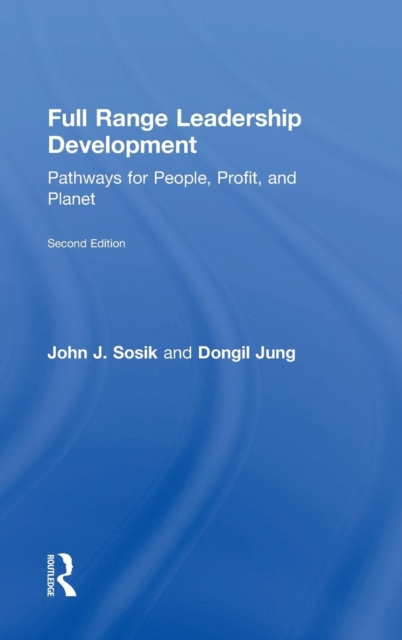 Full Range Leadership Development : Pathways for People, Profit, and Planet, Hardback Book