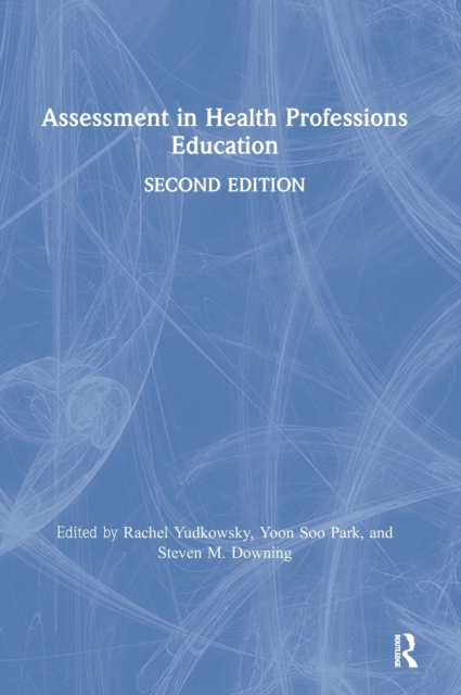 Assessment in Health Professions Education, Hardback Book