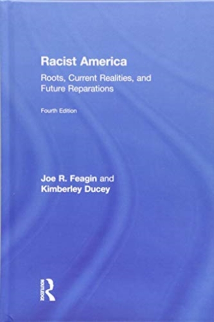 Racist America : Roots, Current Realities, and Future Reparations, Hardback Book