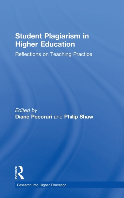 Student Plagiarism in Higher Education : Reflections on Teaching Practice, Hardback Book