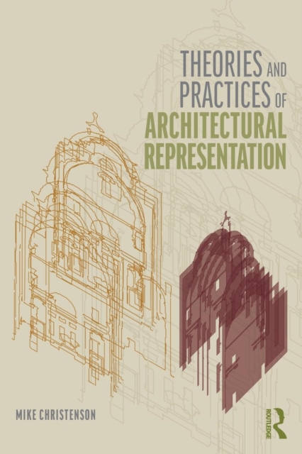 Theories and Practices of Architectural Representation, Paperback / softback Book