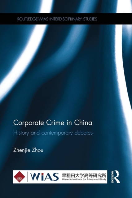 Corporate Crime in China : History and contemporary debates, Paperback / softback Book