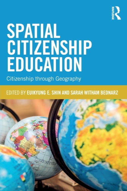 Spatial Citizenship Education : Citizenship through Geography, Paperback / softback Book