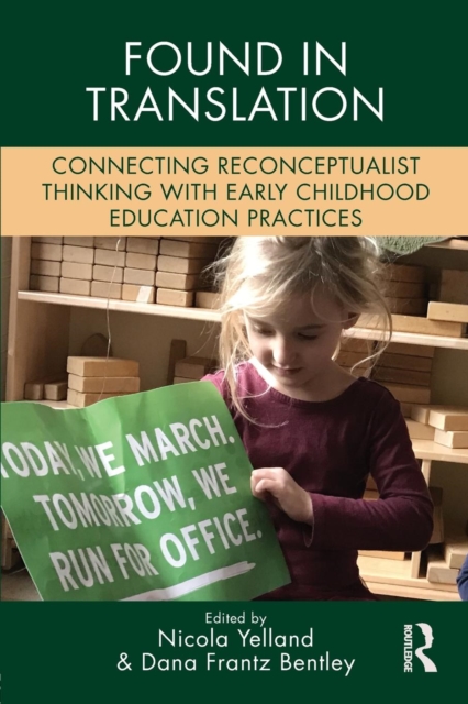 Found in Translation : Connecting Reconceptualist Thinking with Early Childhood Education Practices, Paperback / softback Book