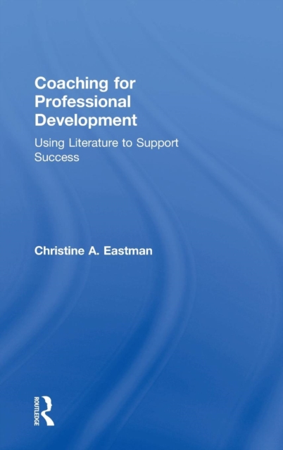 Coaching for Professional Development : Using literature to support success, Hardback Book