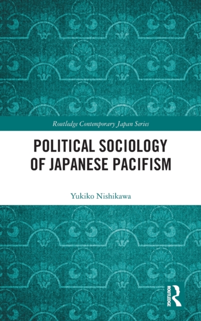 Political Sociology of Japanese Pacifism, Hardback Book