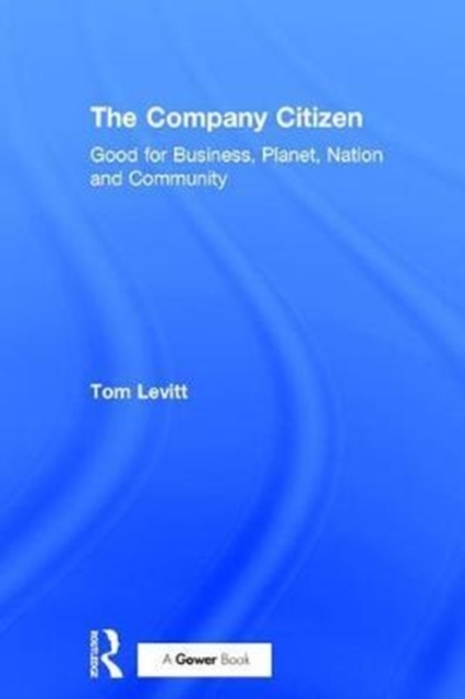 The Company Citizen : Good for Business, Planet, Nation and Community, Hardback Book