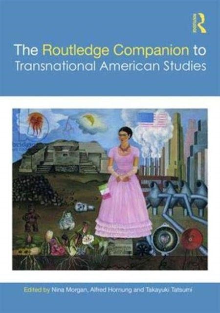 The Routledge Companion to Transnational American Studies, Hardback Book