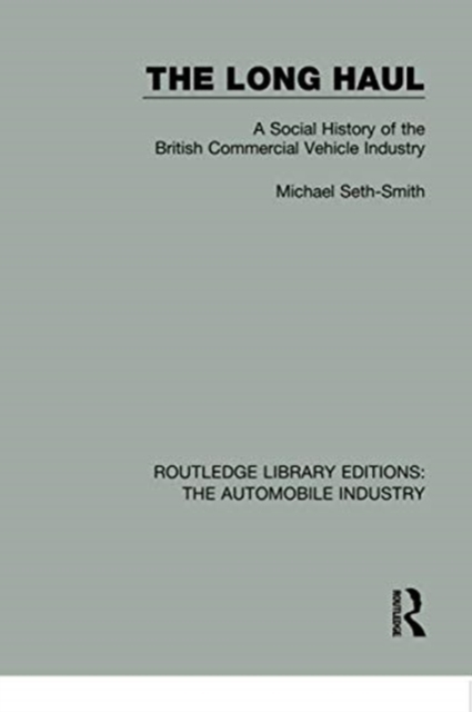 The Long Haul : A Social History of the British Commercial Vehicle Industry, Paperback / softback Book