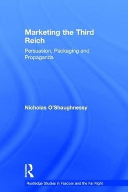Marketing the Third Reich : Persuasion, Packaging and Propaganda, Hardback Book