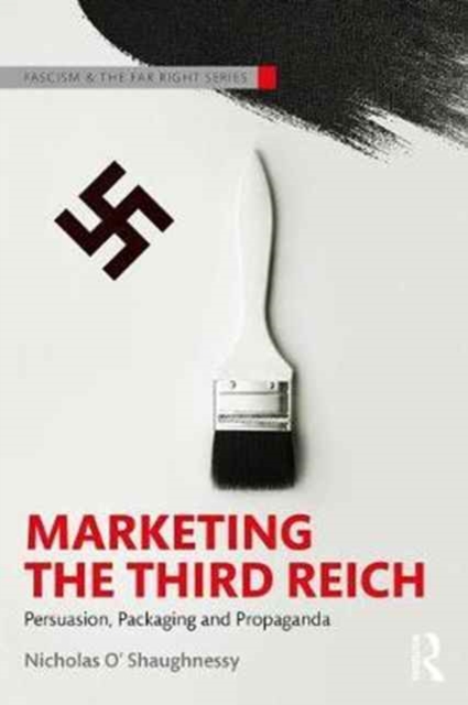 Marketing the Third Reich : Persuasion, Packaging and Propaganda, Paperback / softback Book