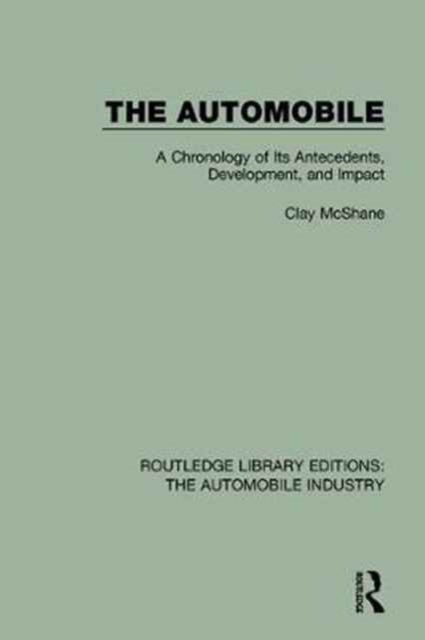 The Automobile : A Chronology of Its Antecedents, Development, and Impact, Hardback Book