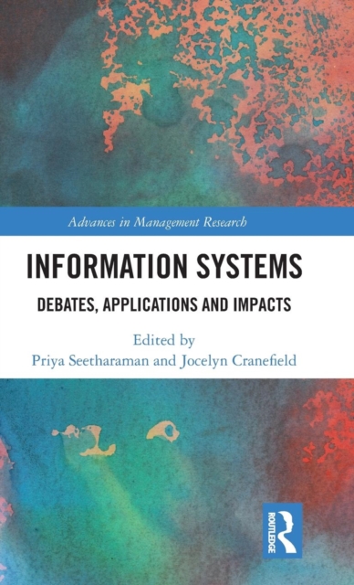Information Systems : Debates, Applications and Impacts, Hardback Book