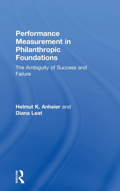 Performance Measurement in Philanthropic Foundations : The Ambiguity of Success and Failure, Hardback Book