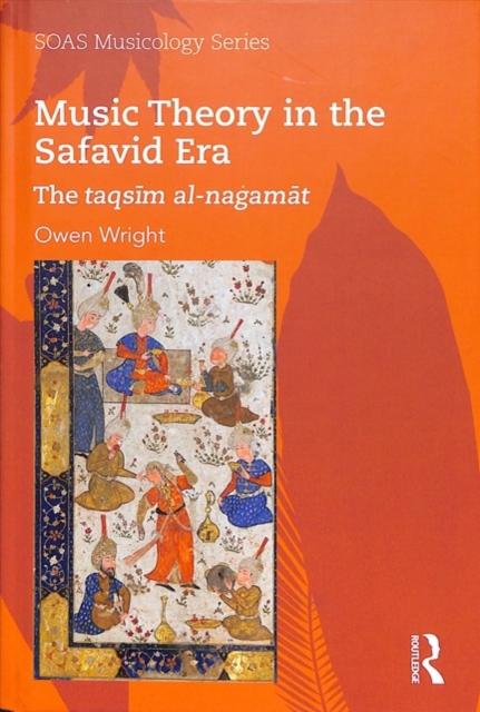 Music Theory in the Safavid Era : The taqsim al-nagamat, Hardback Book
