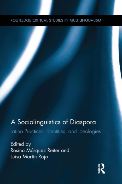 A Sociolinguistics of Diaspora : Latino Practices, Identities, and Ideologies, Paperback / softback Book