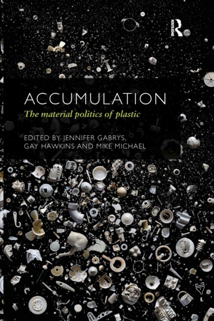 Accumulation : The Material Politics of Plastic, Paperback / softback Book