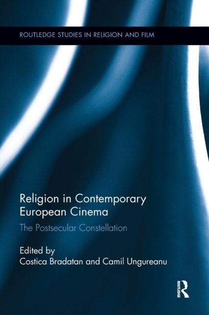 Religion in Contemporary European Cinema : The Postsecular Constellation, Paperback / softback Book