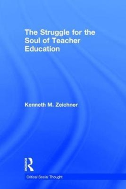 The Struggle for the Soul of Teacher Education, Hardback Book