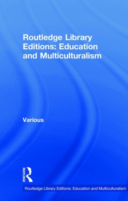 Routledge Library Editions: Education and Multiculturalism, Multiple-component retail product Book