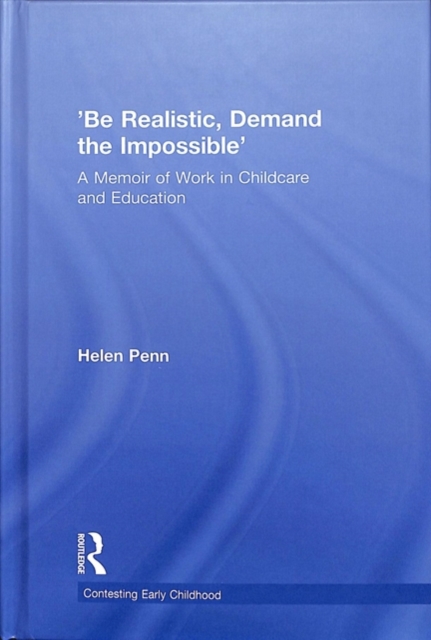'Be Realistic, Demand the Impossible' : A Memoir of Work in Childcare and Education, Hardback Book