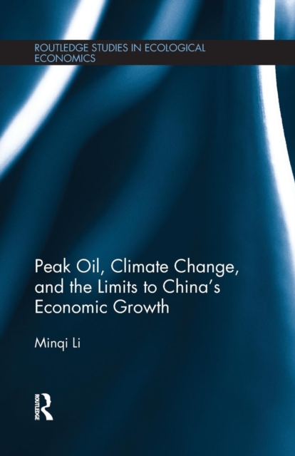 Peak Oil, Climate Change, and the Limits to China’s Economic Growth, Paperback / softback Book