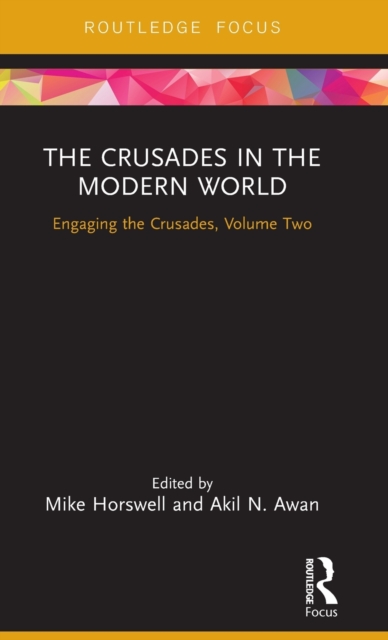 The Crusades in the Modern World : Engaging the Crusades, Volume Two, Hardback Book