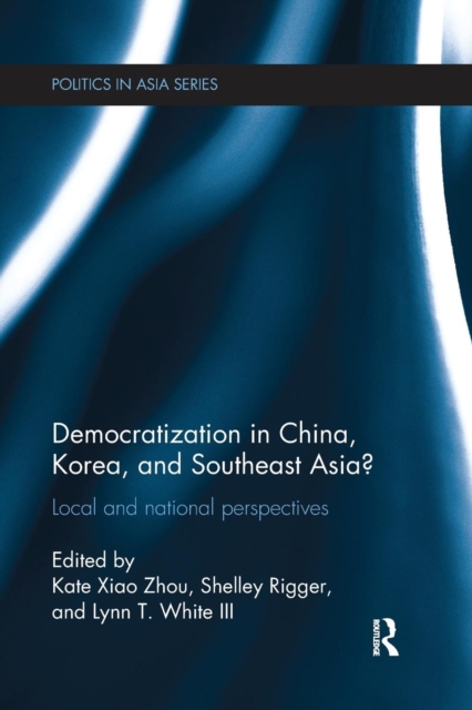 Democratization in China, Korea and Southeast Asia? : Local and National Perspectives, Paperback / softback Book