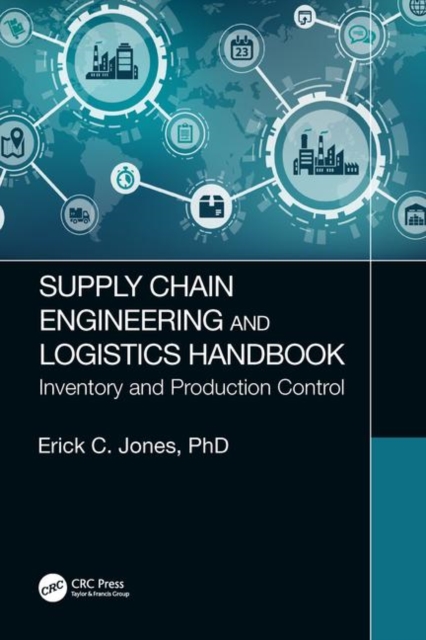 Supply Chain Engineering and Logistics Handbook : Inventory and Production Control, Hardback Book