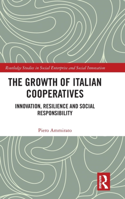 The Growth of Italian Cooperatives : Innovation, Resilience and Social Responsibility, Hardback Book