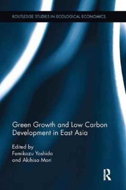 Green Growth and Low Carbon Development in East Asia, Paperback / softback Book