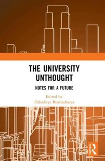The University Unthought : Notes for a Future, Hardback Book
