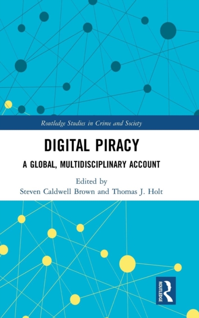 Digital Piracy : A Global, Multidisciplinary Account, Hardback Book