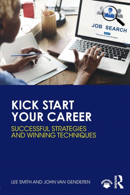 Kick Start Your Career : Successful Strategies and Winning Techniques, Paperback / softback Book