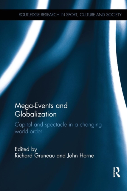 Mega-Events and Globalization : Capital and Spectacle in a Changing World Order, Paperback / softback Book
