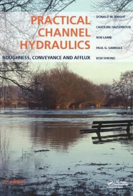 Practical Channel Hydraulics, 2nd edition : Roughness, Conveyance and Afflux, Hardback Book
