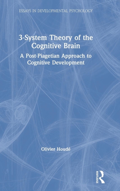 3-System Theory of the Cognitive Brain : A Post-Piagetian Approach to Cognitive Development, Hardback Book