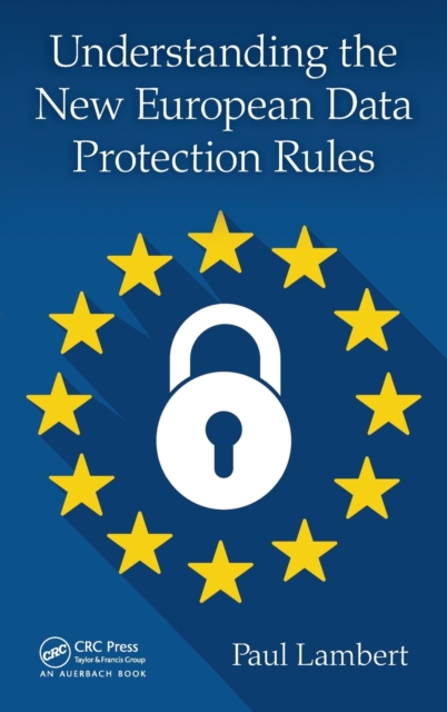 Understanding the New European Data Protection Rules, Hardback Book