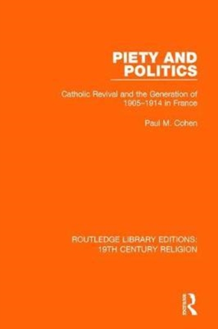 Piety and Politics : Catholic Revival and the Generation of 1905-1914 in France, Hardback Book