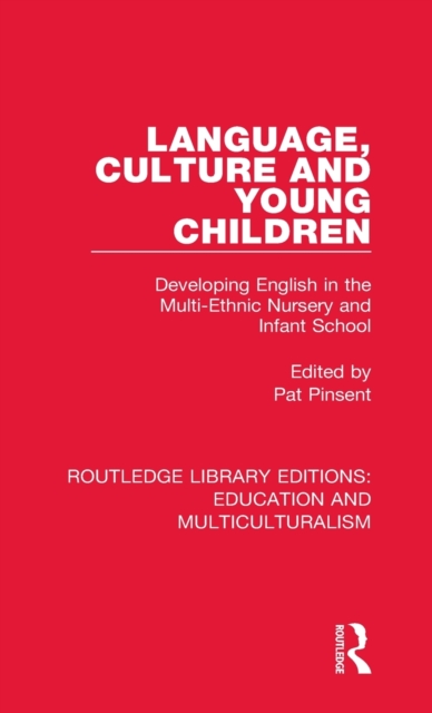 Language, Culture and Young Children : Developing English in the Multi-ethnic Nursery and Infant School, Hardback Book
