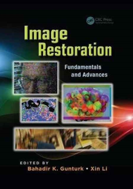 Image Restoration : Fundamentals and Advances, Paperback / softback Book