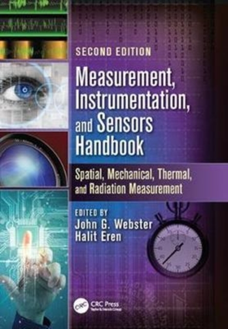 Measurement, Instrumentation, and Sensors Handbook : Spatial, Mechanical, Thermal, and Radiation Measurement, Paperback / softback Book