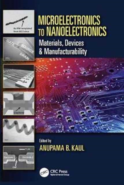 Microelectronics to Nanoelectronics : Materials, Devices & Manufacturability, Paperback / softback Book